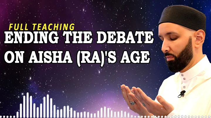 Ending the Debate on Aisha (ra)'s Age | Omar Suleiman Teaching