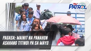 PAGASA: Mainit na panahon asahang titindi pa sa Mayo | TV Patrol