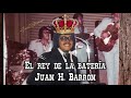 El rey de la batera juan h barrn  primera parte