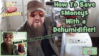How To Save $Money$ With a Dehumidifier! (Special Ice Tea Maker Hack Included)