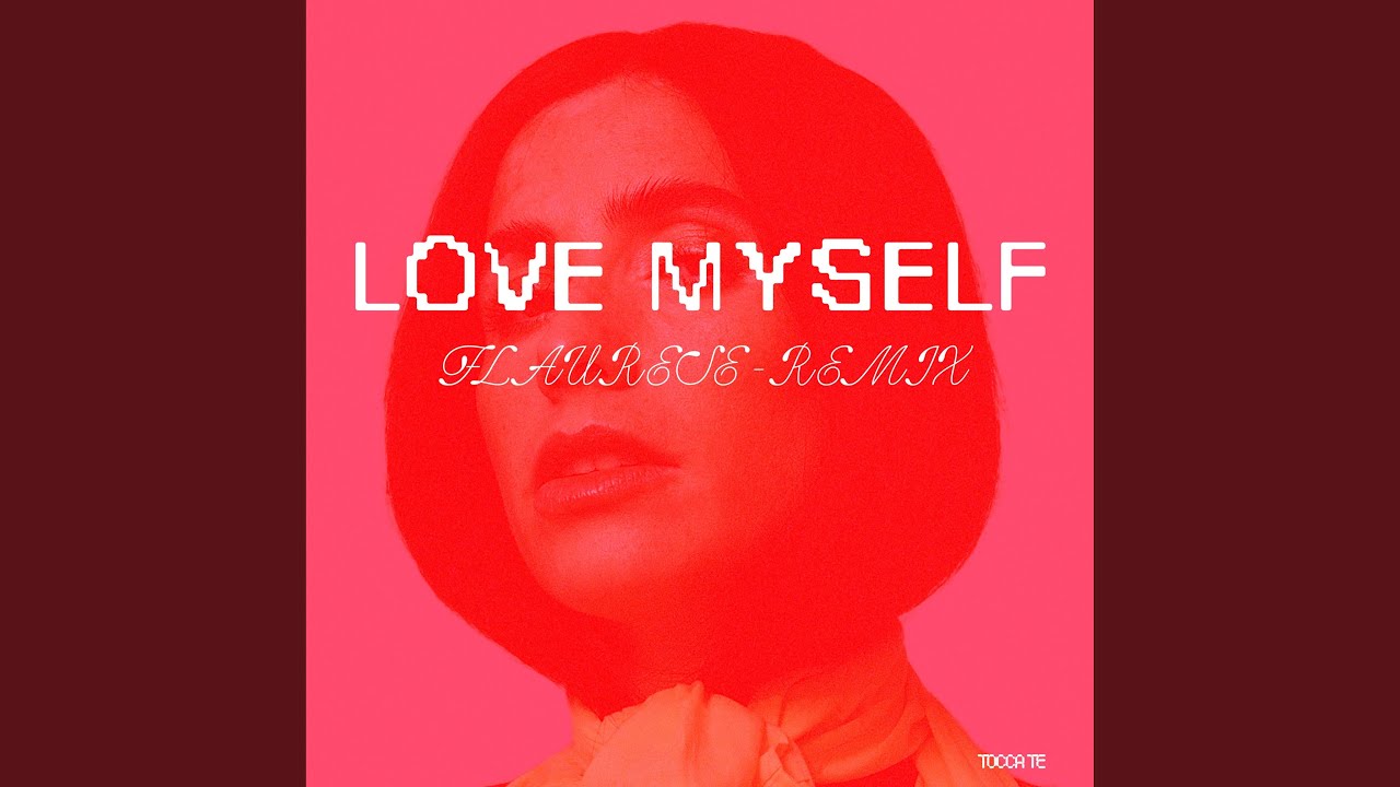 Tonton Love Myself (Flaurese Remix) di YouTube