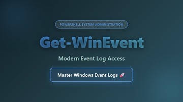 Get-WinEvent: Modern PowerShell Event Log Access for System Administrators
