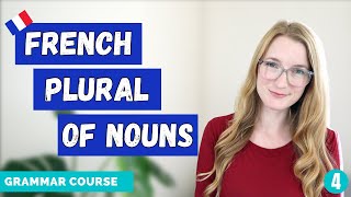 French Plural of Nouns - How To Make A Noun Plural in French // French Grammar Course // Lesson 4 🇫🇷