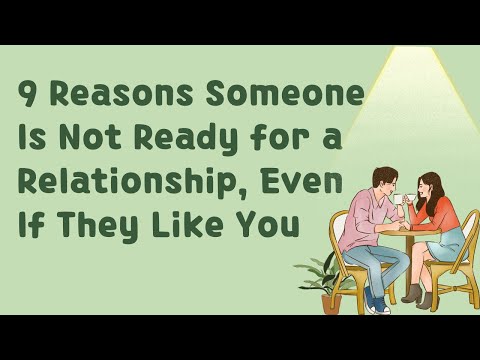 9 Reasons Someone Is Not Ready for a Relationship, Even If They Like You