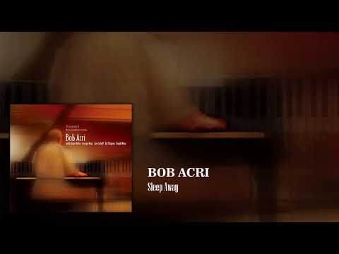 Bob Acri Sleep Away HQ 