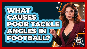 What Causes Poor Tackle Angles In Football? - Gridiron Data Digest