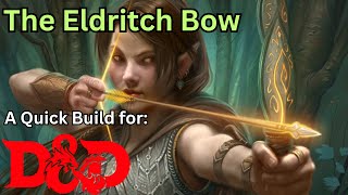 The Eldritch Bow, a Martial Caster mixed build for Dungeons and Dragons 5th edition!