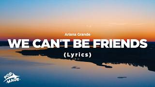 Ariana Grande - we can't be friends (wait for your love) (Lyrics)