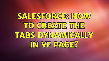 Salesforce: How to create the tabs dynamically in VF page? (3 Solutions!!)