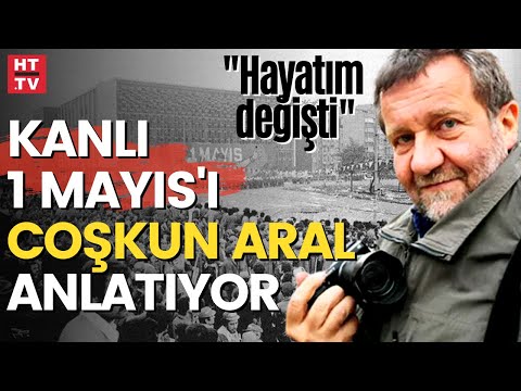 1 Mayıs 1977'de neler yaşanmıştı? | Coşkun Aral