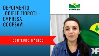 Depoimento Jociele Fioroti - Coopeavi - Conteúdo Mágico