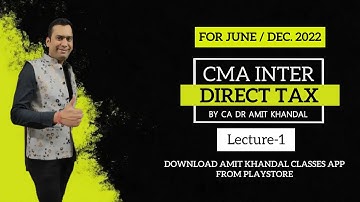 CMA INTER Direct Tax l Lecture 1 l June/Dec. 2022 l Regular Batch l CA DR Amit Khandal