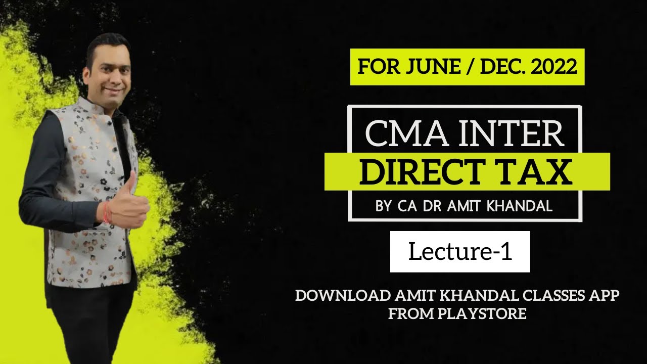 CMA INTER Direct Tax l Lecture 1 l June/Dec. 2022 l Regular Batch l CA ...