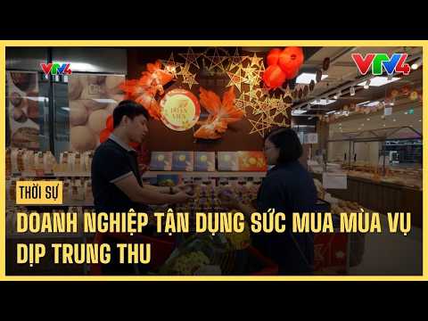 Businesses Capitalize on Mid-Autumn Festival Seasonal Demand | VTV4