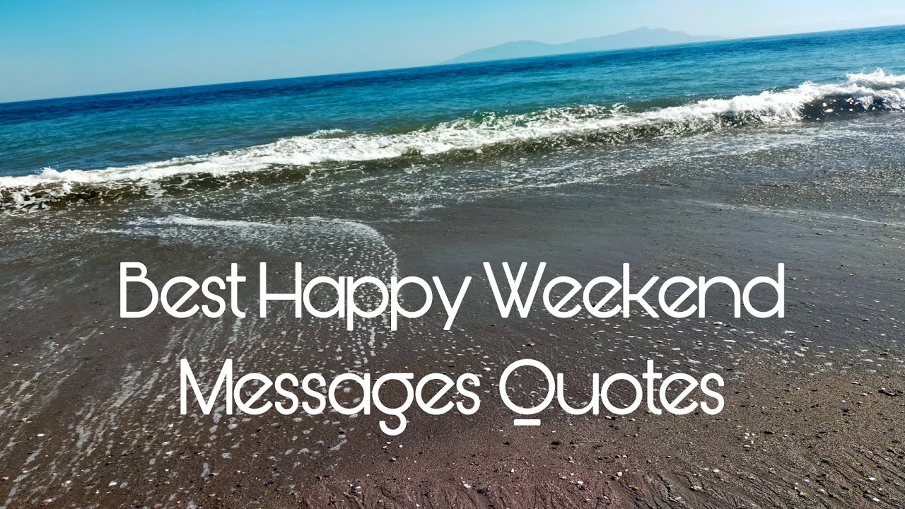 Best Happy Weekend Messages Quotes 