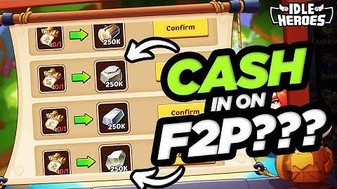 Idle Heroes - Cash Them in on F2P Account???