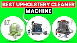 Best Upholstery Cleaner Machines The Ones Actually Worth Buying