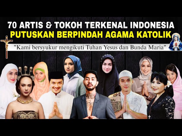 70 Artis & Tokoh Terkenal Indonesia Putuskan Berpindah Menjadi Katolik‼️Mengapa? Kisah perjalanan.. class=