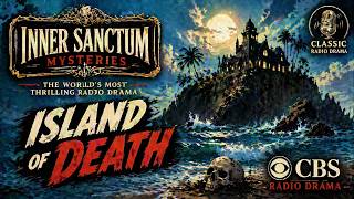 Inner Sanctum Mysteries – Island Of Death – CBS Radio Drama