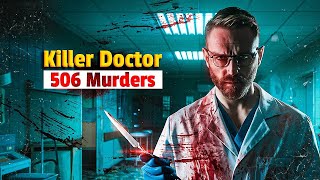 The Killer Doctor - He Murdered 500 Patients Arslan Chaudhry