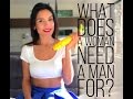 What Do Women Need Men For? | What a Woman Wants From a Man