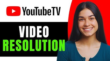 What Is YouTube TV Resolution - Full Guide