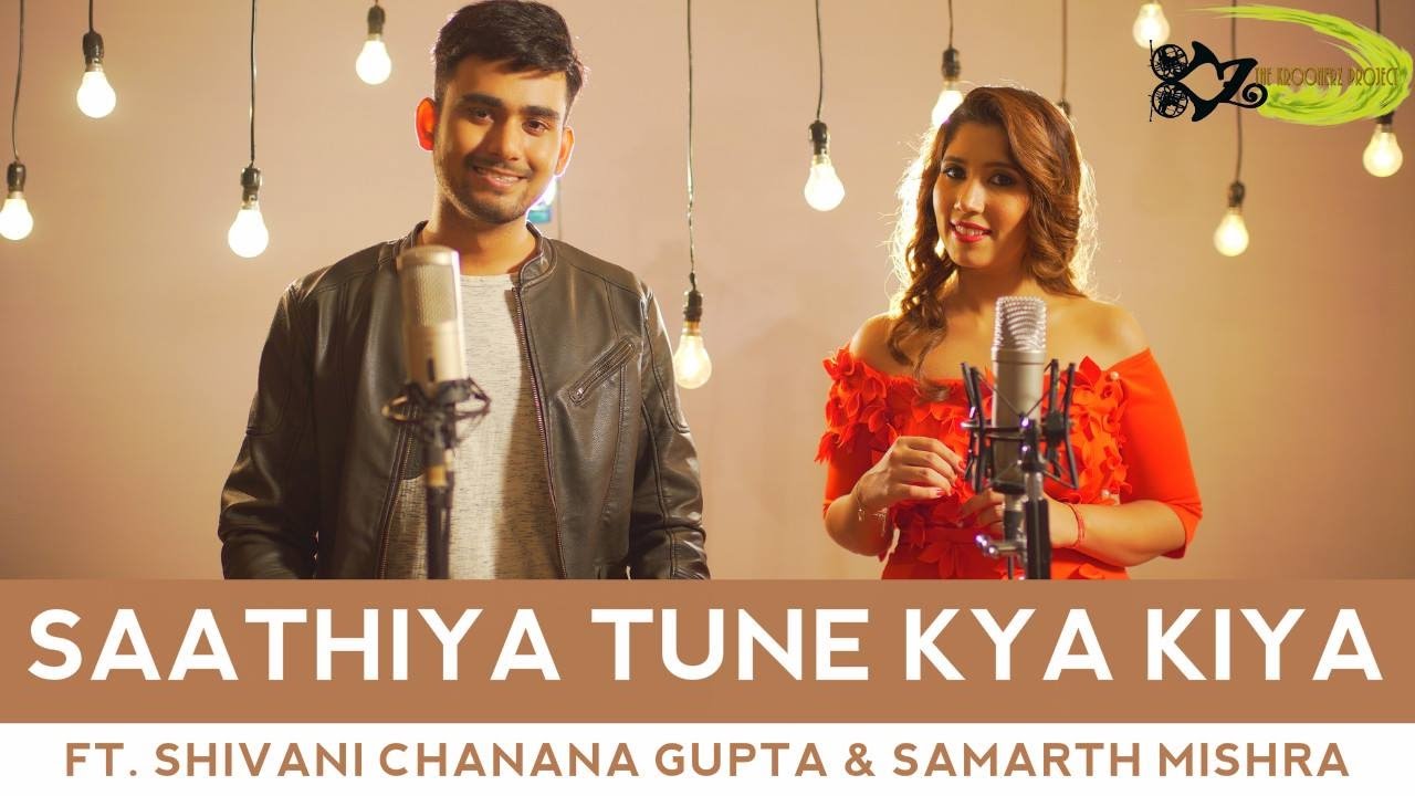 SPB  Saathiya Tune Kya Kiya   The Kroonerz Project  Ft Shivani Chanana Gupta  Samarth Mishra