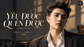 YÊU ĐƯỢC QUÊN ĐƯỢC (Trạm Số 31) - CHEN CHILL