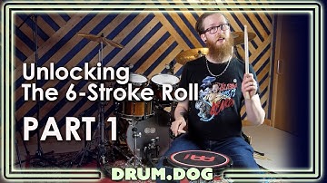 Unlocking the 6-Stroke Roll - Part 1: Developing and Orchestrating | Drum Dog