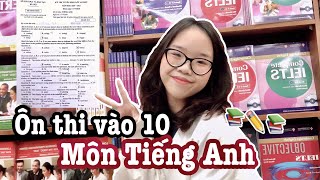 ÔN THI ĐIỂM CAO TIẾNG ANH VÀO 10 | Tips ôn thi tiếng Anh nước rút