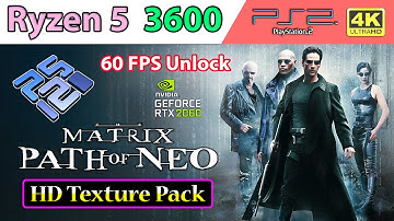 The Matrix: Path of Neo - HD Texture Pack • 60 FPS Unlock • 4K | PCSX2 v2.0 Nightly - Ryzen 5 3600