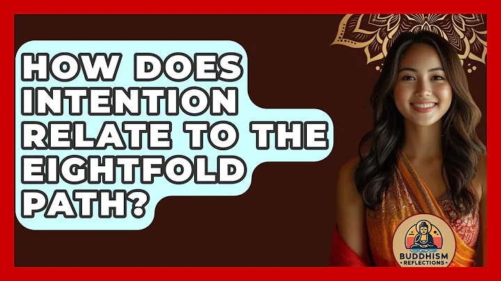How Does Intention Relate To The Eightfold Path? - Buddhism Reflections