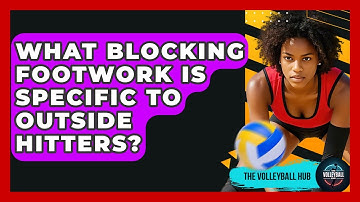 What Blocking Footwork Is Specific To Outside Hitters? - The Volleyball Hub