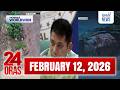 24 Oras Express February 12 2026 HD