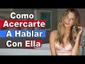 Cómo Hablarle A Una Chica Que Te gusta