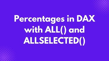 How to Calculate Percentages with the ALL() and ALLSELECTED() Power BI DAX Functions