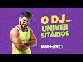 Rufhino - O DJ dos Universitários!