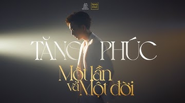 TĂNG PHÚC | " MỘT LẦN VÀ MỘT ĐỜI" (Huỳnh Quốc Huy) | OFFICIAL MUSIC VIDEO