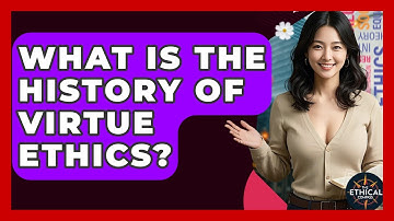 What Is The History Of Virtue Ethics? - The Ethical Compass