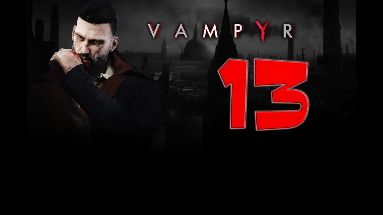 Vampyr | Let's Play/Walkthrough 1080P 60fps | Capitulo #13 | PC video phone beyonce mp3