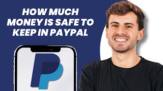 How Much Money Is Safe to Keep in PayPal