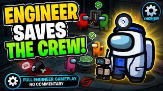 Among Us - Engineer Saves the Crew! | Full Engineer Gameplay | No Commentary