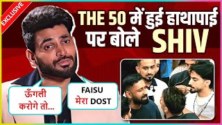 Shiv Thakare Reacts To Physical Fight In The 50 Mahal, Prince-Rajat, Says Faisu Is My Friend..