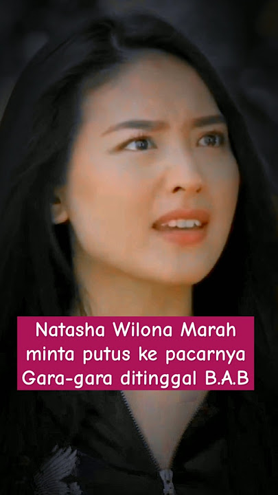 Natasha Wilona Marah minta putus ke pacarnyaGara-gara ditinggal B.A.B~video halu (parodi) #shorts