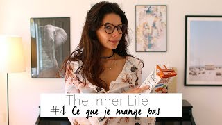 4 aliments que je ne consomme pas: The Inner Life #4