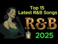 R&amp;B Music Mix - 2025 New Songs - Best Music Collection