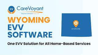 Wyoming EVV Software – WDH-Compliant Home Care Software | CareVoyant