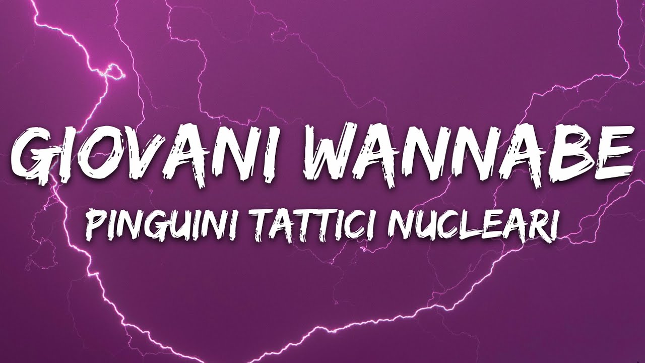 Pinguini Tattici Nucleari - Giovani Wannabe (Testo/Lyrics) Pinguini Tattici Nucleari - Giovani Wannabe (Testo/Lyrics)