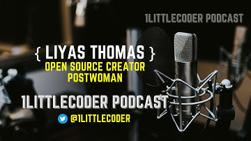 Coding, Postwoman, Passion Project Book - Liyas Thomas Open Source Developer - 1littlecoder podcast