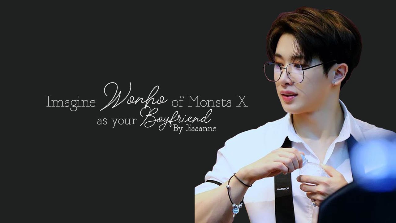 Imagine Wonho of Monsta X as your Boyfriend